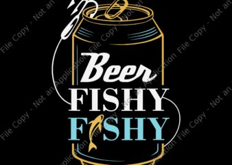 Beer Fishy Fishy Svg, Dad Fishing, Beer Fishy Fishy Dad, Dad Svg, Father Svg, Fish Svg