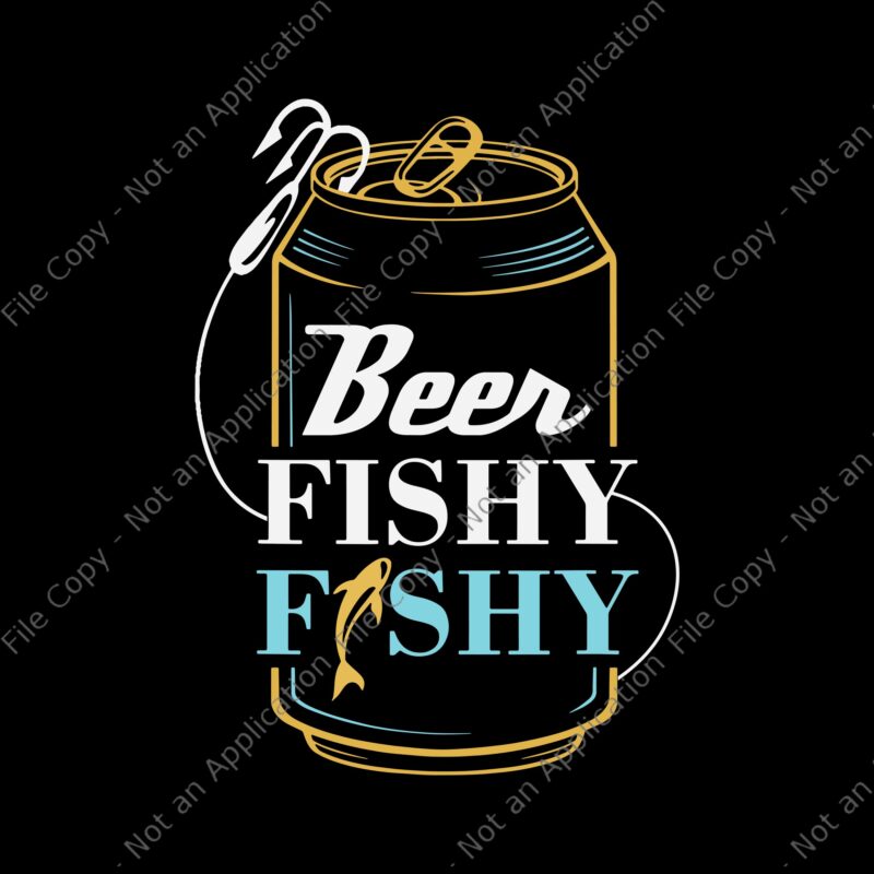 Beer Fishy Fishy Svg, Dad Fishing, Beer Fishy Fishy Dad, Dad Svg, Father Svg, Fish Svg