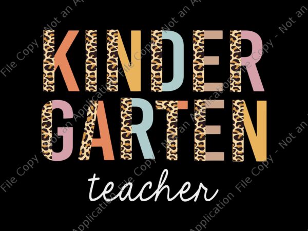 Leopard kindergarten svg, teacher kinder back to school, kindergarten svg, back to school svg, teacher svg t shirt vector graphic