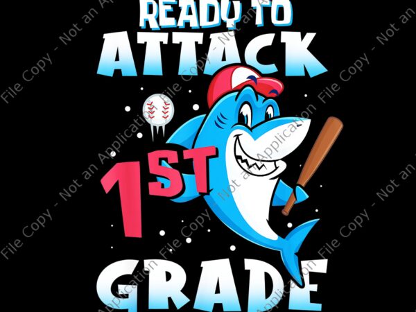 Ready to attack 1st grade apparel png, back to school shark, back to school vector