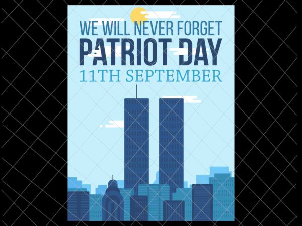 11th september patriot day design png, we will never forget national day remembrance, 9/11 world trade center design