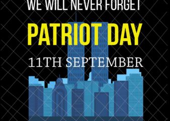 We Will Never Forget 9/11 Svg, Patriot Day Svg, September 11th Never Forget svg, 9/11 Svg