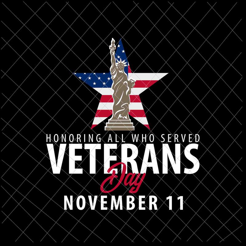 Honoring All Who Served Veterans Day November 11 Svg, Veterans Day Svg