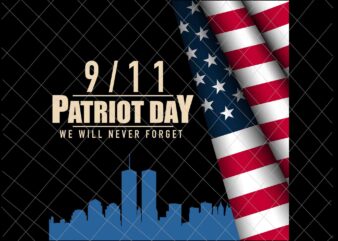 We Will Never Forget Svg, National Day Of Remembrance Patriot Day Svg, September 11th Never Forget svg, 9/11 Svg