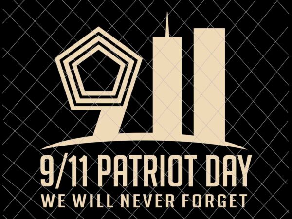 We will never forget svg, national day of remembrance patriot day svg, september 11th never forget svg, 9/11 svg t shirt design for sale