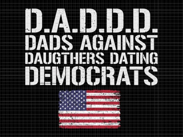 Daddd svg, dads against daughters dating democrats svg, dads against daughters dating democrats 4th of july, dads against daughters, 4th of july vector, 4th of july svg