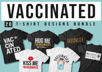 Vaccinated Quotes Slogan T-shirt Designs Sublimation Bundle, Vector t shirt designs, joke, funny, popular, trending t shirt design,