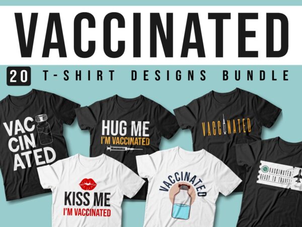 Vaccinated quotes slogan t-shirt designs sublimation bundle, vector t shirt designs, joke, funny, popular, trending t shirt design,