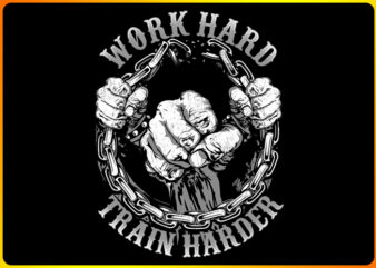 Work hard train harder t shirt design for sale