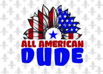 All American Dude 4th Of July Sublimation Svg File For Cricut, Independence Day Gift Idea t shirt vector