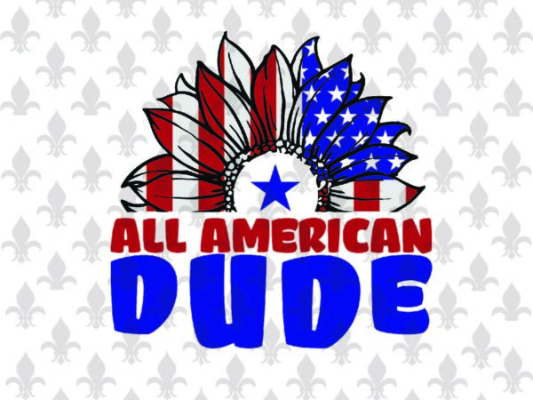 All american dude 4th of july sublimation svg file for cricut, independence day gift idea t shirt vector