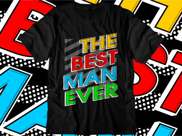 Best man ever motivational quotes svg t shirt design graphic vector