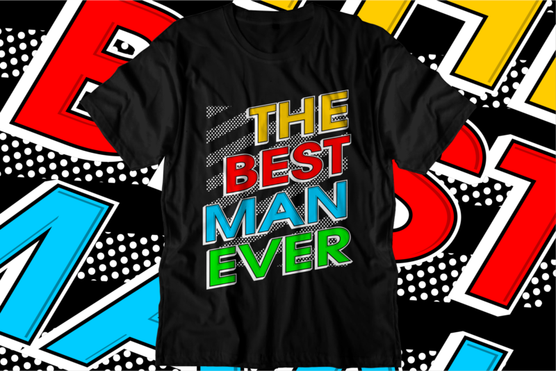 best man ever motivational quotes svg t shirt design graphic vector