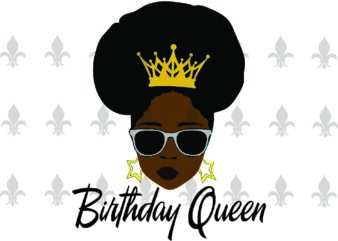 Birthday Queen Black Girl Gifts, Shirt For Black Girl Svg File Diy Crafts Svg Files For Cricut, Silhouette Sublimation Files