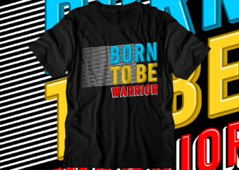 born to be warrior motivational quotes svg t shirt design graphic vector