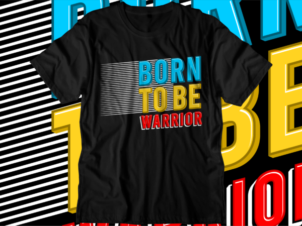 Born to be warrior motivational quotes svg t shirt design graphic vector