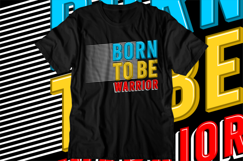born to be warrior motivational quotes svg t shirt design graphic vector
