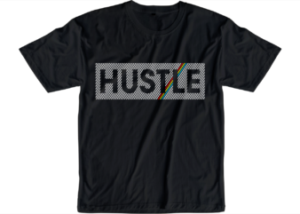 hustle slogan quote t shirt design graphic svg, hustle slogan design,vector, illustration inspirational motivational lettering typography