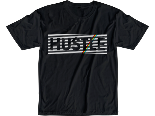 Hustle slogan quote t shirt design graphic svg, hustle slogan design,vector, illustration inspirational motivational lettering typography