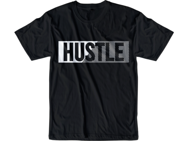 Hustle slogan quote t shirt design graphic svg, hustle slogan design,vector, illustration inspirational motivational lettering typography