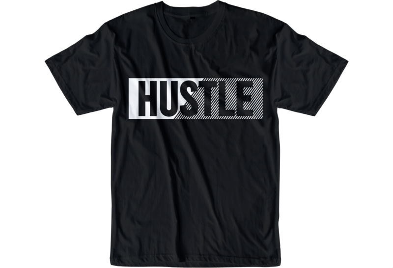 hustle slogan quote t shirt design graphic svg, hustle slogan design ...
