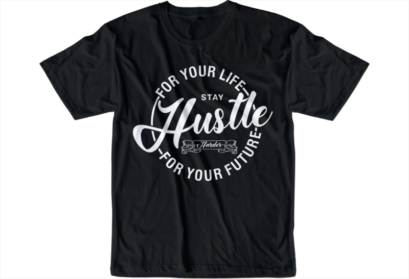 hustle slogan quote t shirt design graphic svg, hustle slogan design,vector, illustration inspirational motivational lettering typography