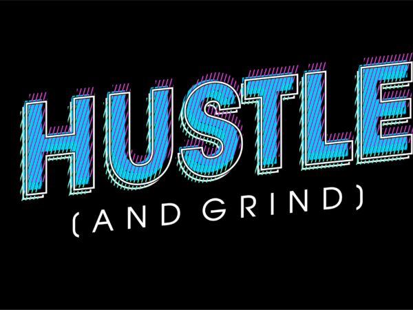 Hustle and grind motivational quotes svg t shirt design graphic vector