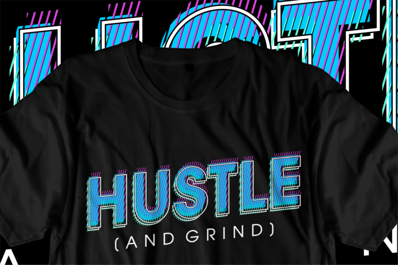 hustle and grind motivational quotes svg t shirt design graphic vector