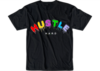 hustle hard slogan quote t shirt design graphic svg, hustle slogan design,vector, illustration inspirational motivational lettering typography