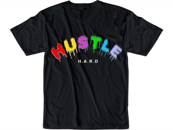 Hustle hard slogan quote t shirt design graphic svg, hustle slogan design,vector, illustration inspirational motivational lettering typography