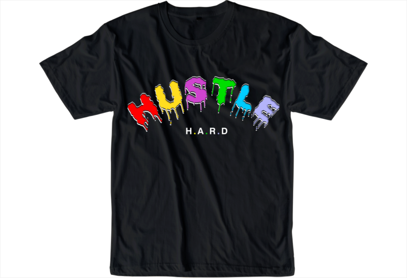 hustle hard slogan quote t shirt design graphic svg, hustle slogan design,vector, illustration inspirational motivational lettering typography