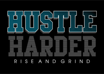 hustle harder slogan quote t shirt design graphic svg, hustle slogan design,vector, illustration inspirational motivational lettering typography