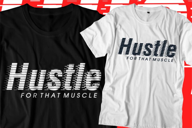 hustle for that muscle motivational quotes t shirt design graphic vector