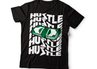 hustle for the money t-shirt design | hustle for life