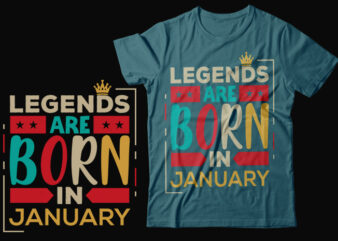Legends Are Born In January Scalable Vector Graphics Typography Vintage Style Clothing Design, Can Easily Create Printable Svg, Png, Dxf, Pdf And Editable Eps, Ai, Files.