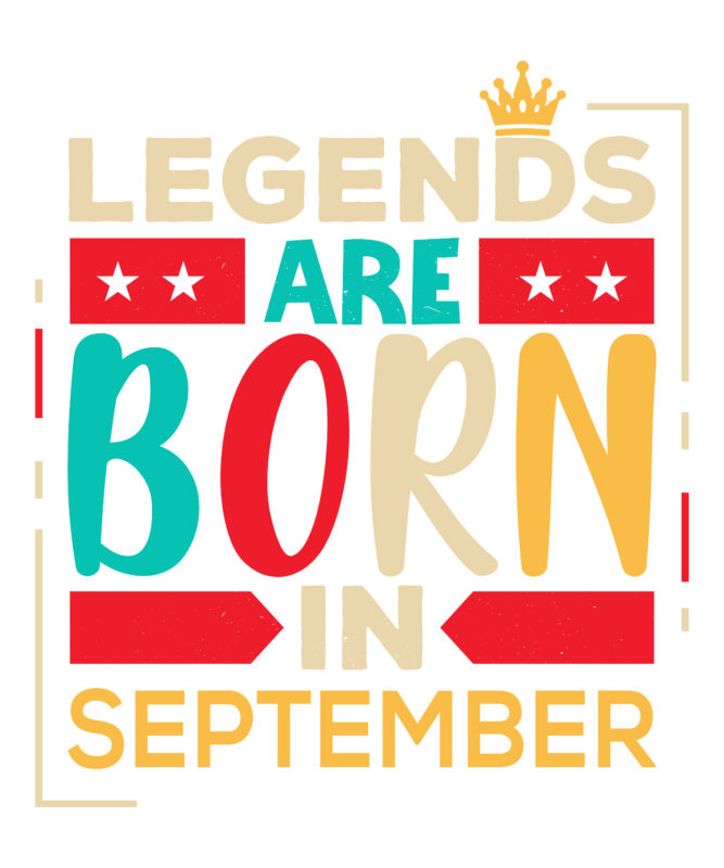Legends Are Born In September Scalable Vector Graphics Typography Vintage Style Clothing Design, Can Easily Create Printable Svg, Png, Dxf, Pdf And Editable Eps, Ai, Files.