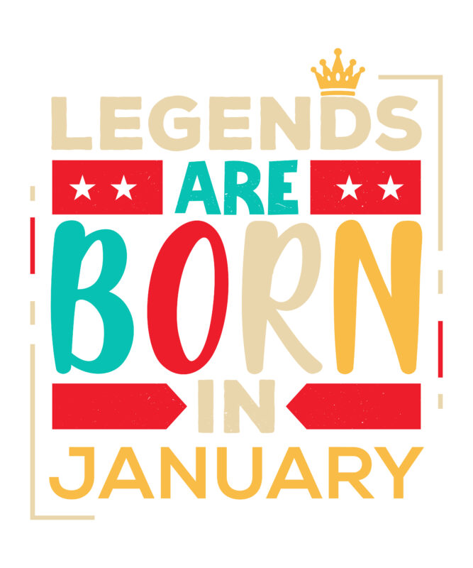 Legends Are Born In January Scalable Vector Graphics Typography Vintage Style Clothing Design, Can Easily Create Printable Svg, Png, Dxf, Pdf And Editable Eps, Ai, Files.
