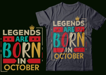 Legends Are Born In October Scalable Vector Graphics Typography Vintage Style Clothing Design, Can Easily Create Printable Svg, Png, Dxf, Pdf And Editable Eps, Ai, Files.