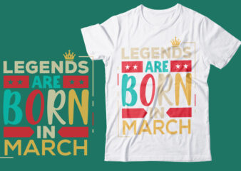 Legends are born in march scalable vector graphics typography vintage style clothing design, can easily create printable svg, png, dxf, pdf and editable eps, ai, files.