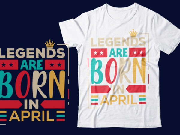 Legends are born in aplil scalable vector graphics typography vintage style clothing design, can easily create printable svg, png, dxf, pdf and editable eps, ai, files.
