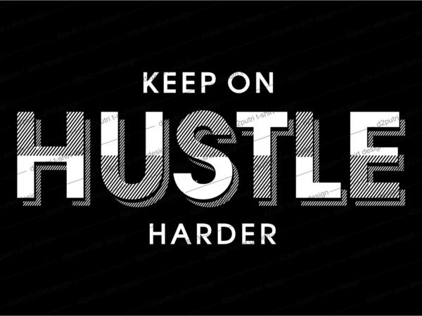 Hustle harder slogan quote t shirt design graphic svg, hustle slogan design,vector, illustration inspirational motivational lettering typography