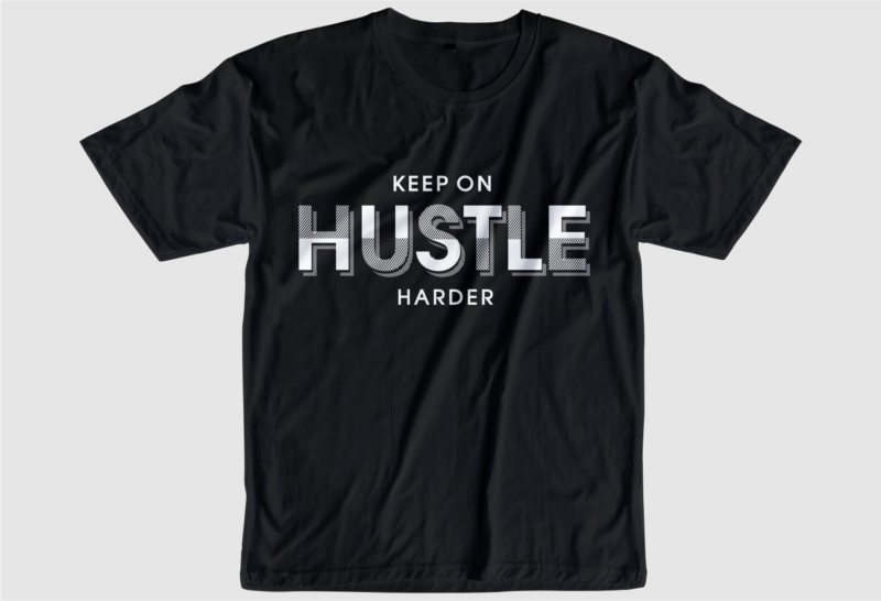 hustle harder slogan quote t shirt design graphic svg, hustle slogan design,vector, illustration inspirational motivational lettering typography