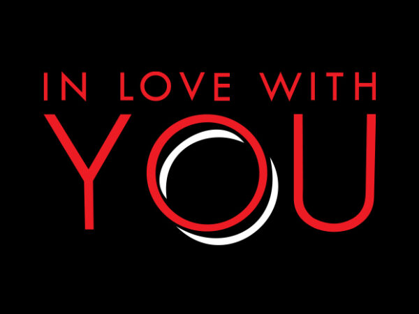 In love with you t shirt design for sale
