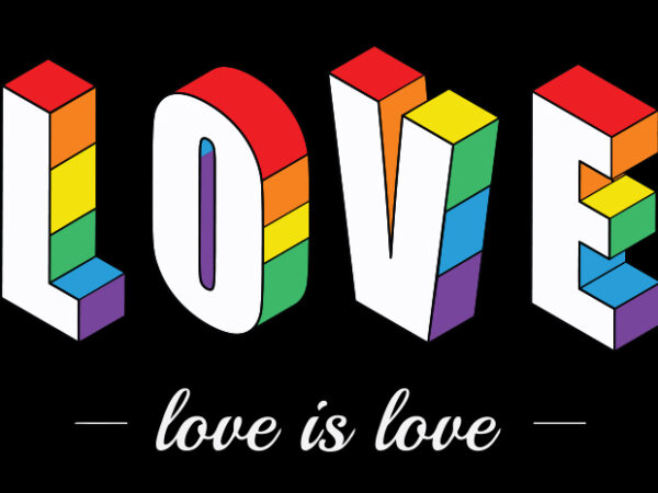 Love (love is love) t shirt vector graphic