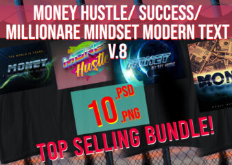 Money Hustle / Success / Wealth / Millionare / Rich / Swag / Modern Text V8 PSD + PNG t shirt designs for sale