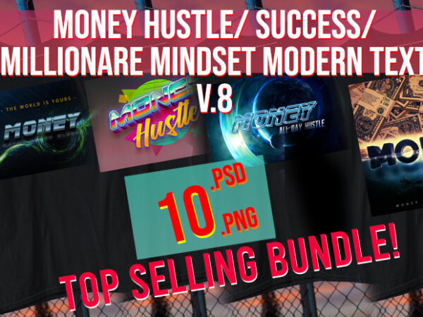 Money hustle / success / wealth / millionare / rich / swag / modern text v8 psd + png t shirt designs for sale
