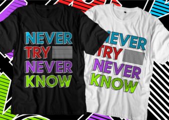 never try never know motivational quotes t shirt design graphic vector