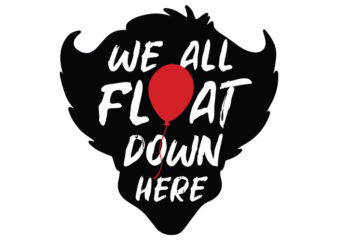 We All Float Down Here t shirt design for sale