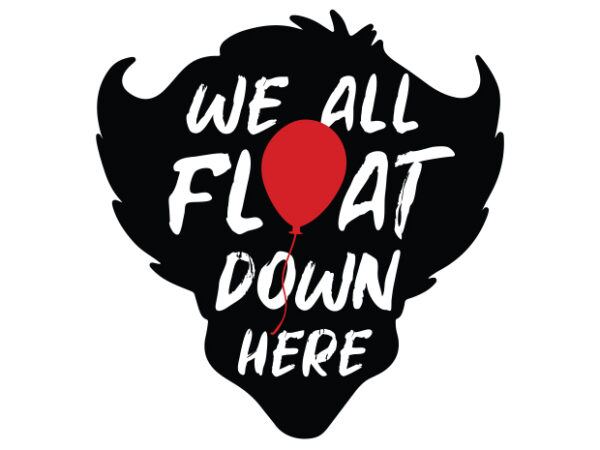 We all float down here t shirt design for sale