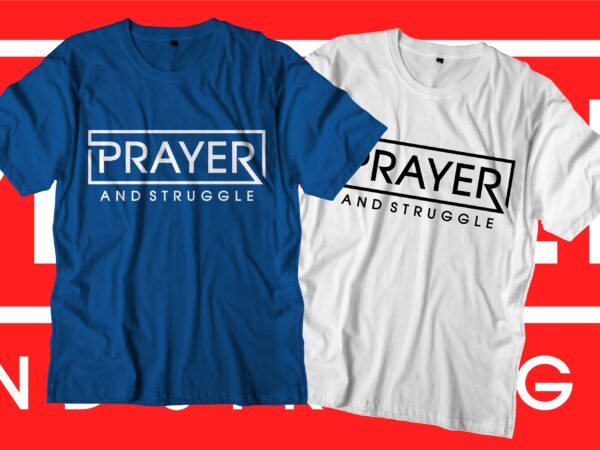 Prayer motivational quotes svg t shirt design graphic vector